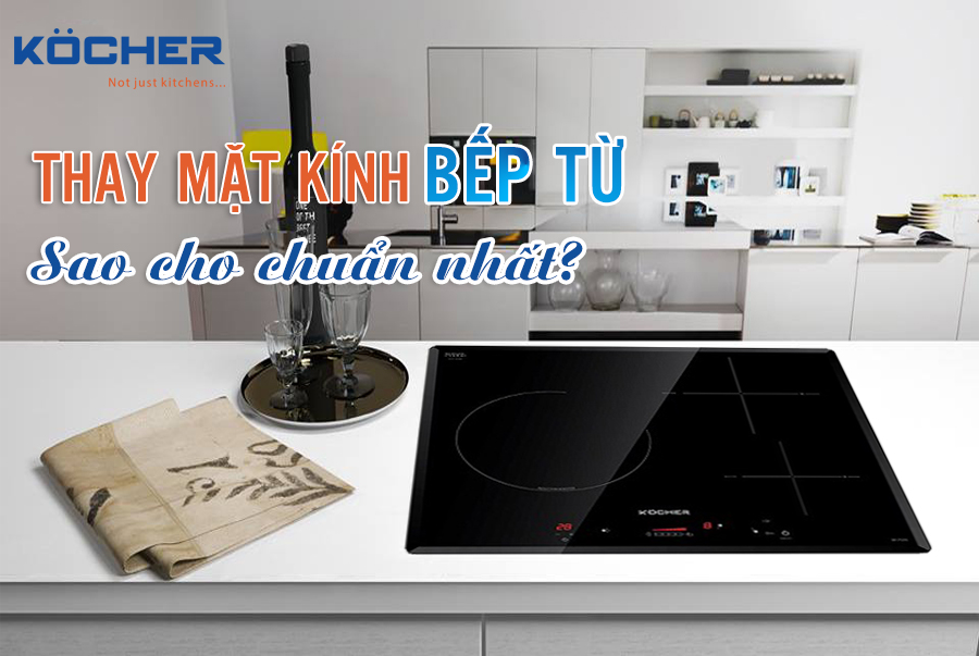 Bật mí cách thay mặt kính bếp từ chất lượng 1